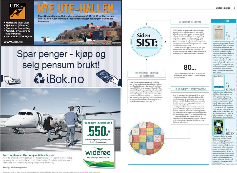 Siden SIST: 11,5 milliarder i etterslep på vedlikehold Vil ta betalt for utskrift NTNU ønsker å redusere ukritiske og ulovlige utskrifter, og en arbeidsgruppe er utnevnt for å foreslå et system for