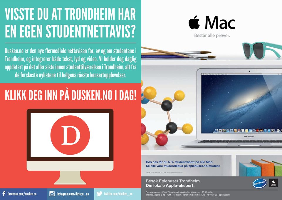 Hos oss får du 5 % studentrabatt på alle Mac. Se alle våre studenttilbud på eplehuset.no/student TM og 2013 Apple Inc. Alle rettigheter forbeholdes. Besøk Eplehuset Trondheim.