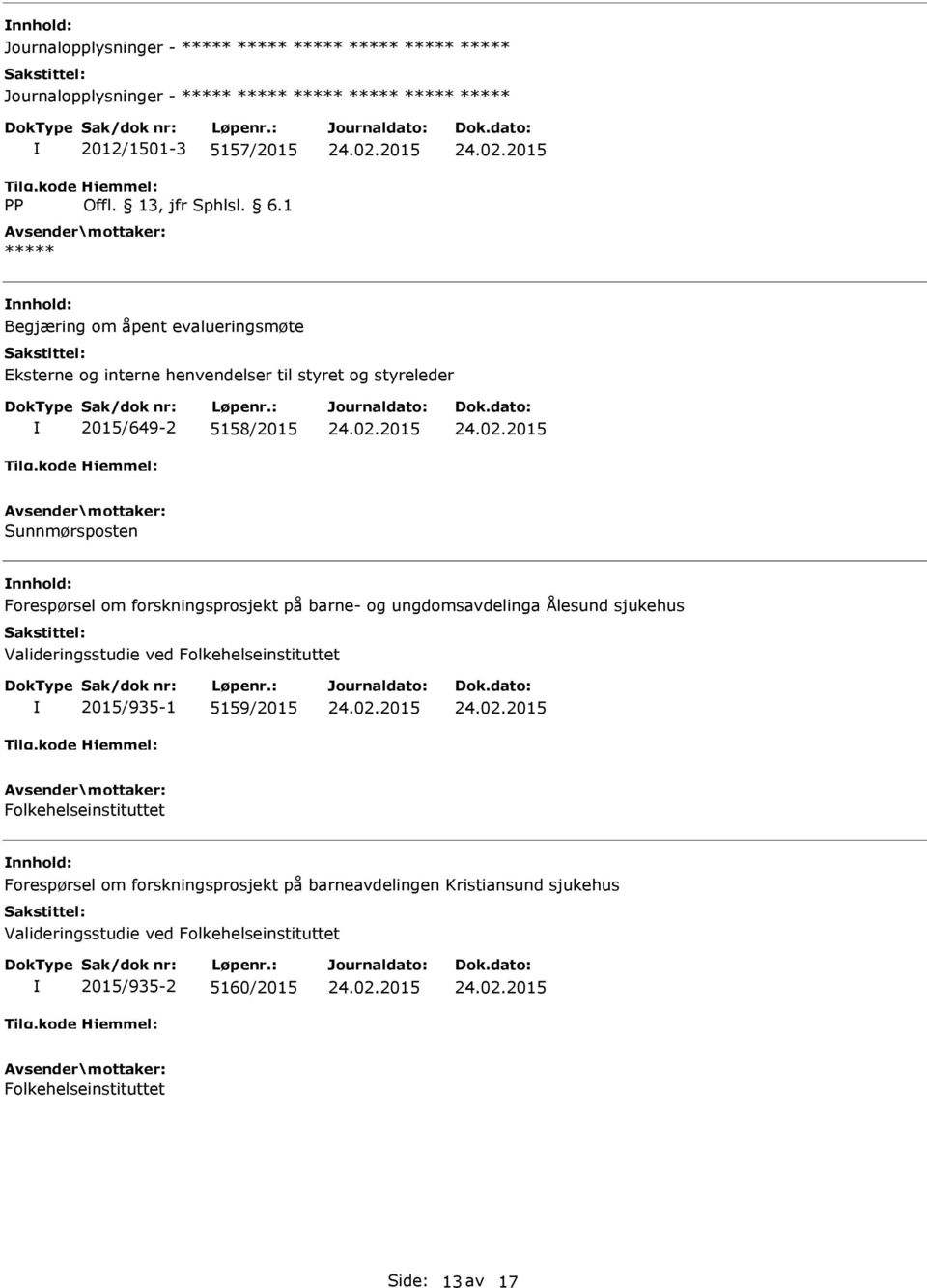 ungdomsavdelinga Ålesund sjukehus Valideringsstudie ved Folkehelseinstituttet 2015/935-1 5159/2015 Folkehelseinstituttet Forespørsel om