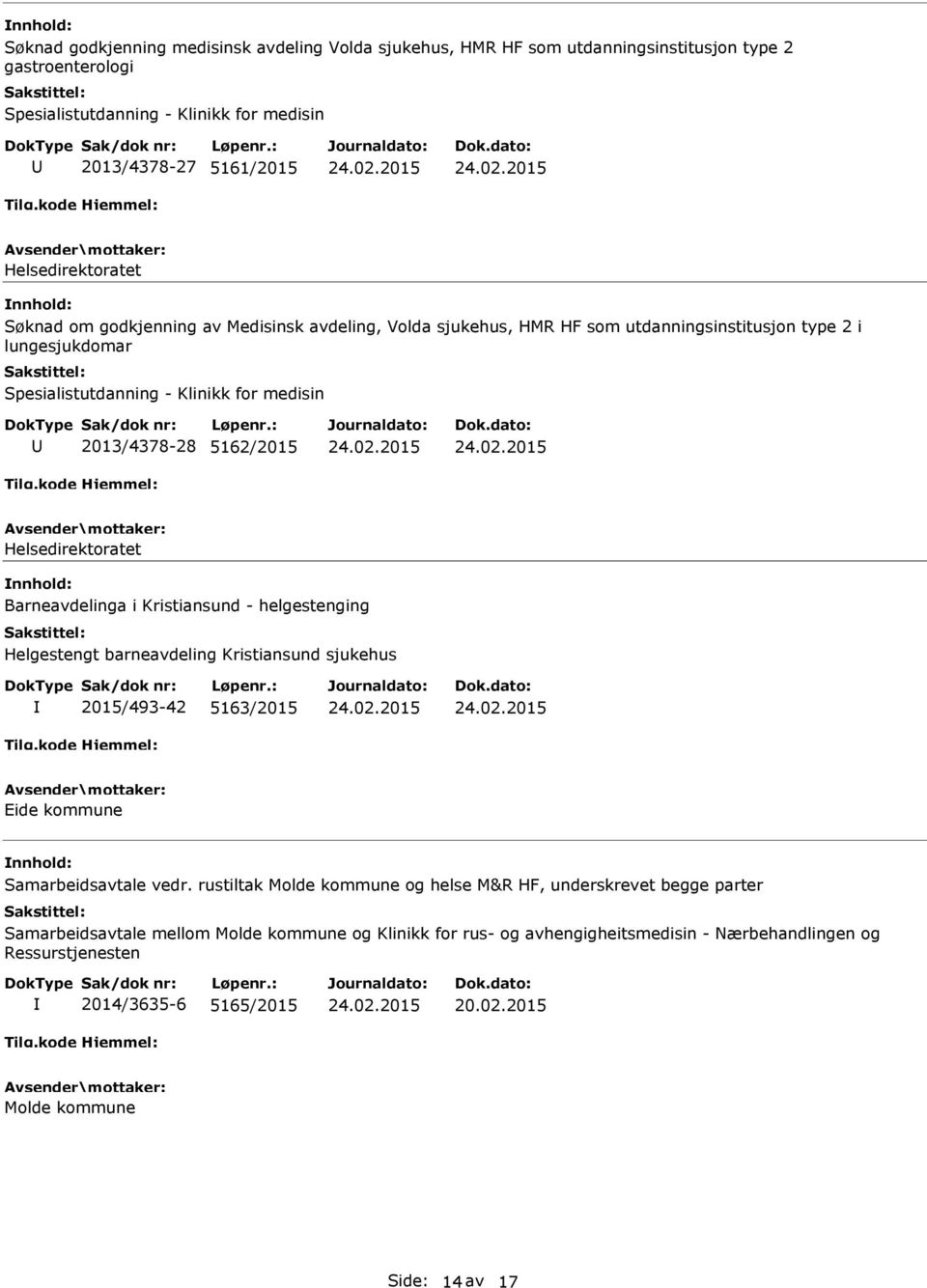 Helsedirektoratet Barneavdelinga i Kristiansund - helgestenging Helgestengt barneavdeling Kristiansund sjukehus 2015/493-42 5163/2015 Eide kommune Samarbeidsavtale vedr.
