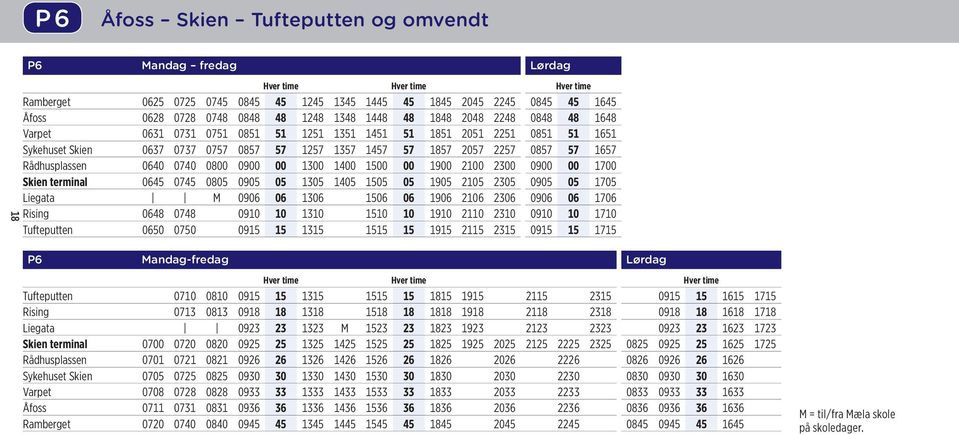 0857 57 1657 Rådhusplassen 0640 0740 0800 0900 00 1300 1400 1500 00 1900 2100 2300 0900 00 1700 Skien terminal 0645 0745 0805 0905 05 1305 1405 1505 05 1905 2105 2305 0905 05 1705 Liegata M 0906 06