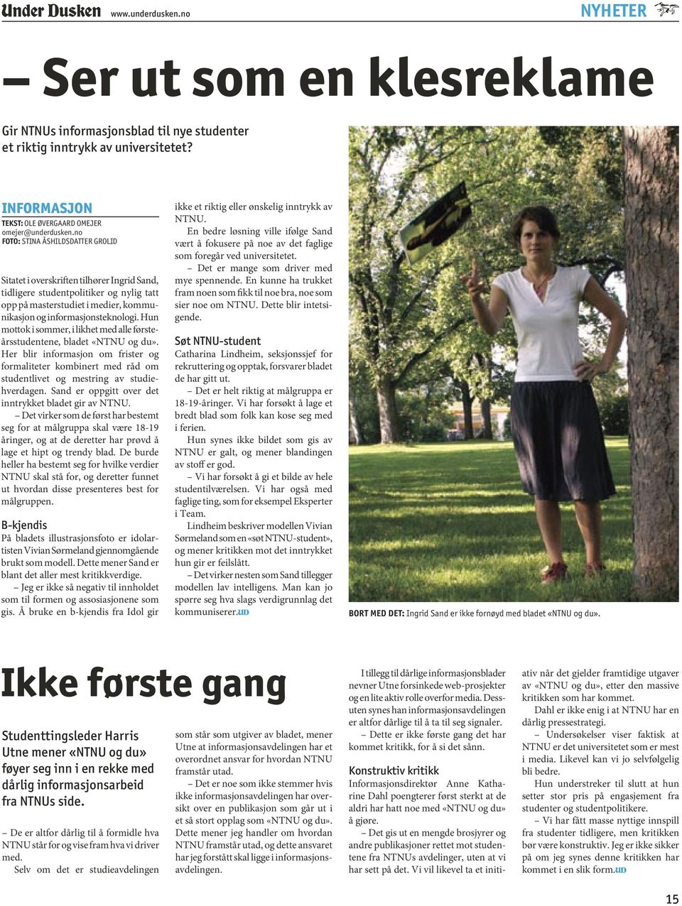 Hun mottok i sommer, i likhet med alle førsteårsstudentene, bladet «NTNU og du». Her blir informasjon om frister og formaliteter kombinert med råd om studentlivet og mestring av studiehverdagen.