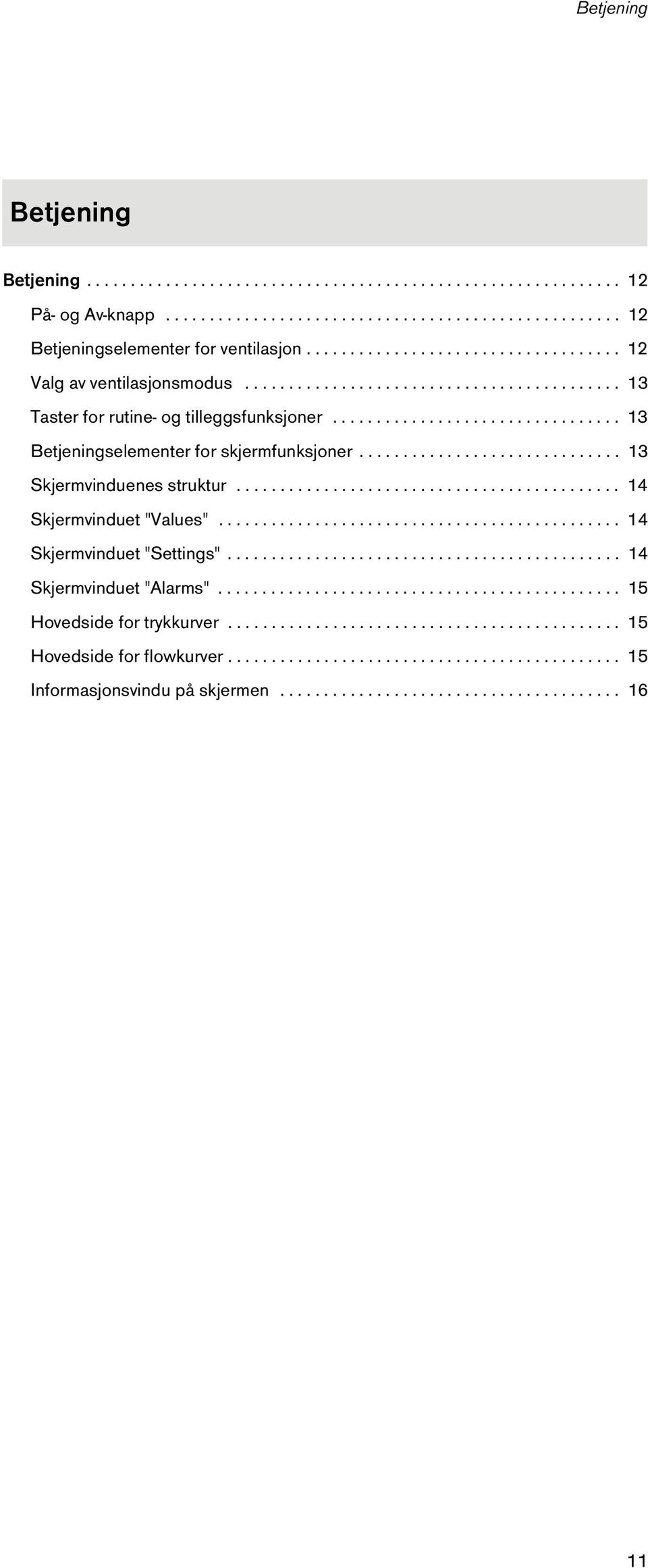 ............................. 13 Skjermvinduenes struktur............................................ 14 Skjermvinduet "Values".............................................. 14 Skjermvinduet "Settings".