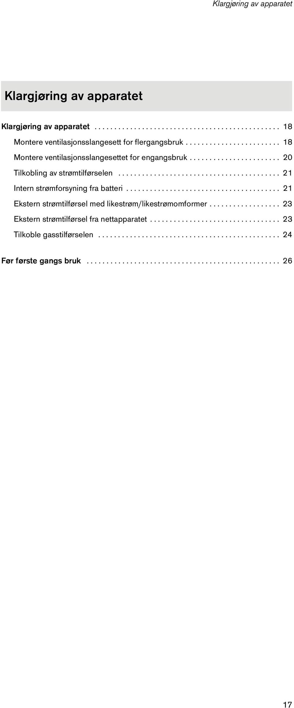 ...................................... 21 Ekstern strømtilførsel med likestrøm/likestrømomformer.................. 23 Ekstern strømtilførsel fra nettapparatet.