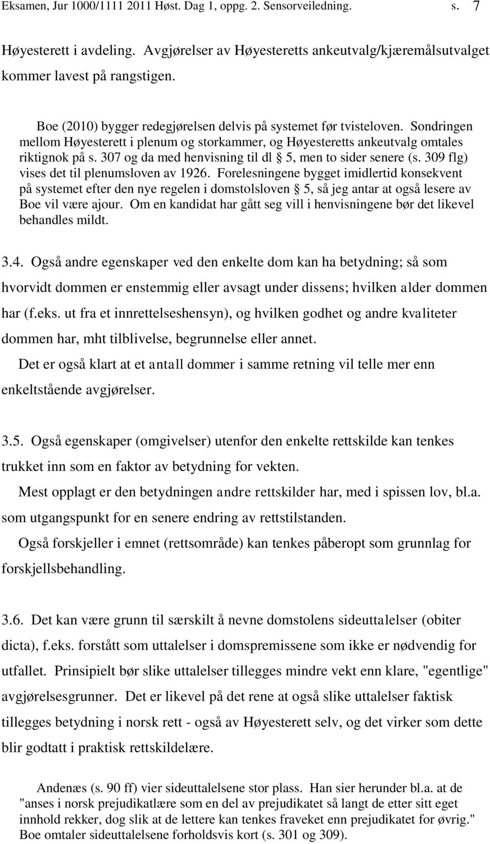 307 og da med henvisning til dl 5, men to sider senere (s. 309 flg) vises det til plenumsloven av 1926.