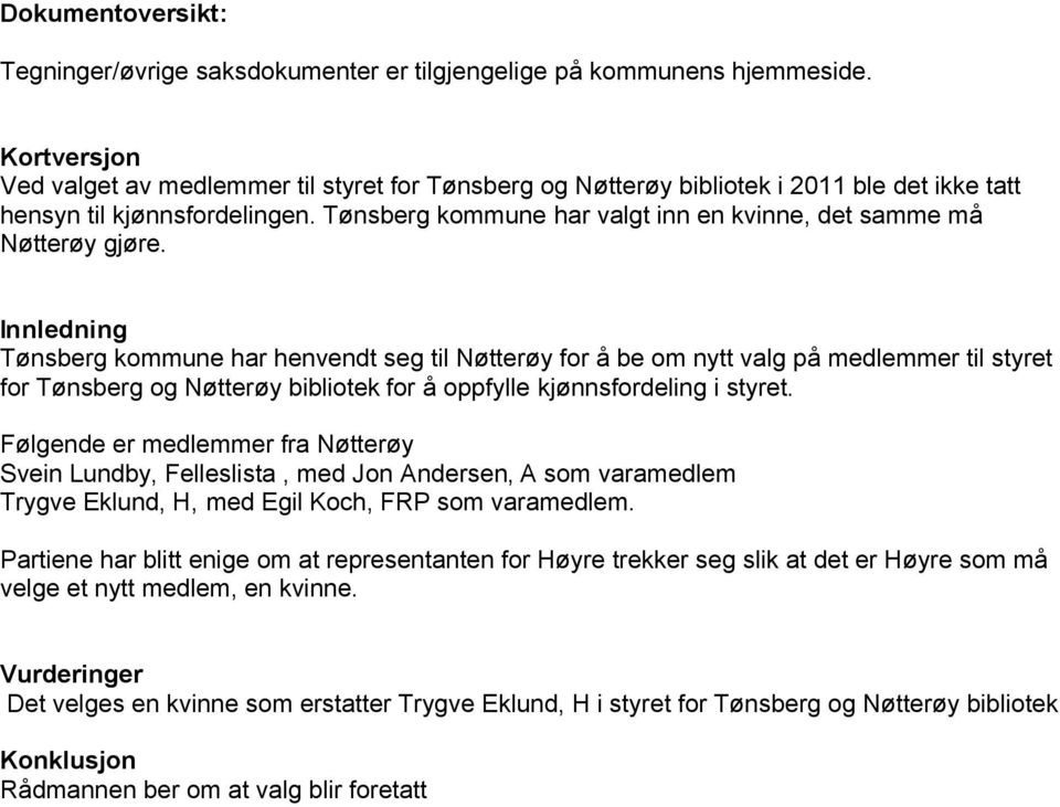 Tønsberg kommune har valgt inn en kvinne, det samme må Nøtterøy gjøre.