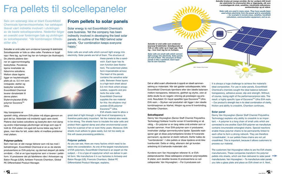 " Solceller er små celler som omdanner lysenergi til elektrisitet. Solcellepaneler er fulle av slike celler. Panelene er bygd opp i flere lag, og hvert lag har sin funksjon (se illustrasjon).