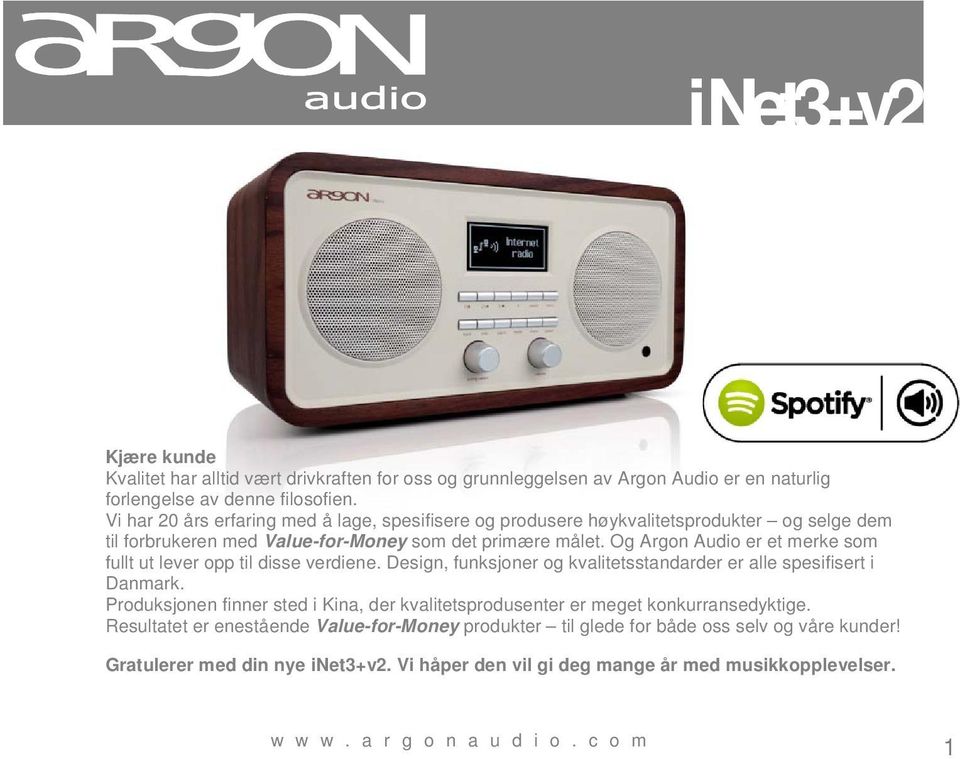 Og Argon Audio er et merke som fullt ut lever opp til disse verdiene. Design, funksjoner og kvalitetsstandarder er alle spesifisert i Danmark.