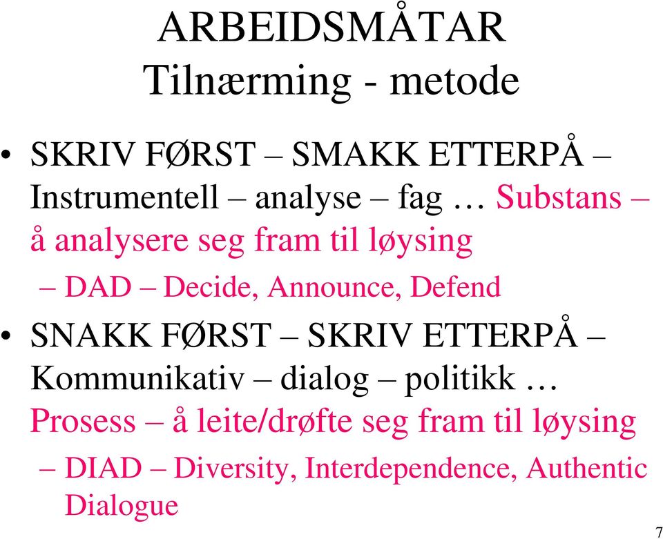 Defend SNAKK FØRST SKRIV ETTERPÅ Kommunikativ dialog politikk Prosess å