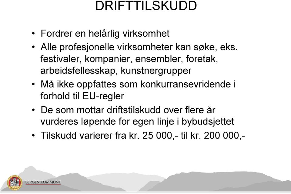 oppfattes som konkurransevridende i forhold til EU-regler De som mottar driftstilskudd over