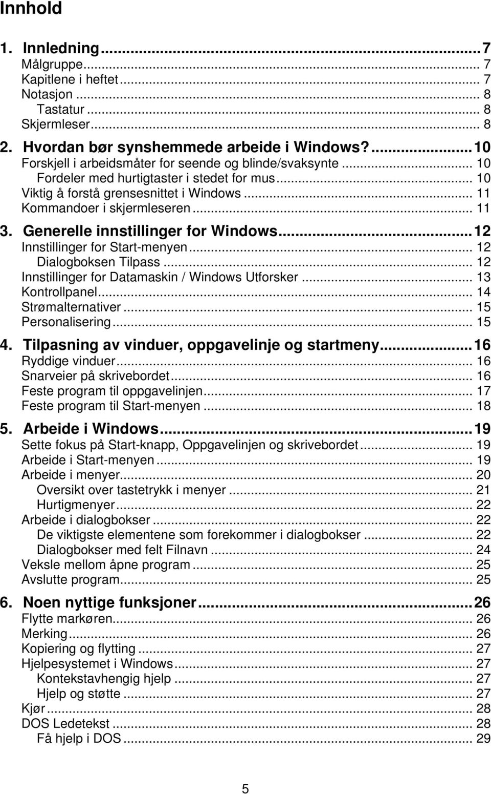 Generelle innstillinger for Windows...12 Innstillinger for Start-menyen... 12 Dialogboksen Tilpass... 12 Innstillinger for Datamaskin / Windows Utforsker... 13 Kontrollpanel... 14 Strømalternativer.