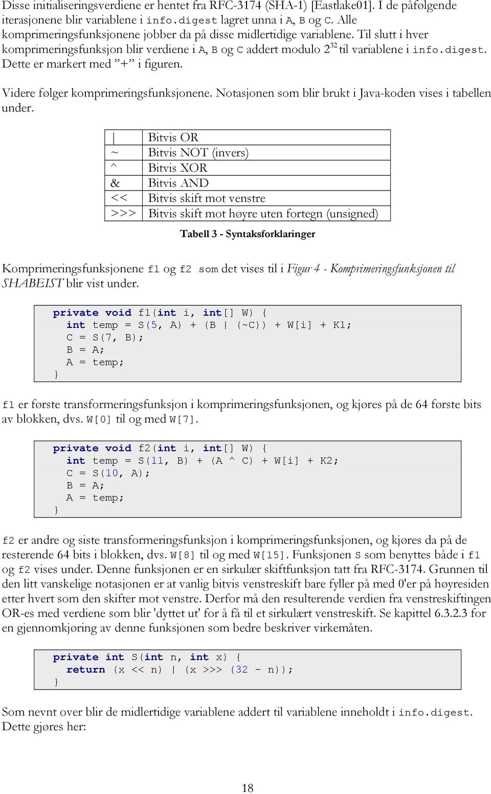 Dette er markert med + i figuren. Videre følger komprimeringsfunksjonene. Notasjonen som blir brukt i Java-koden vises i tabellen under.
