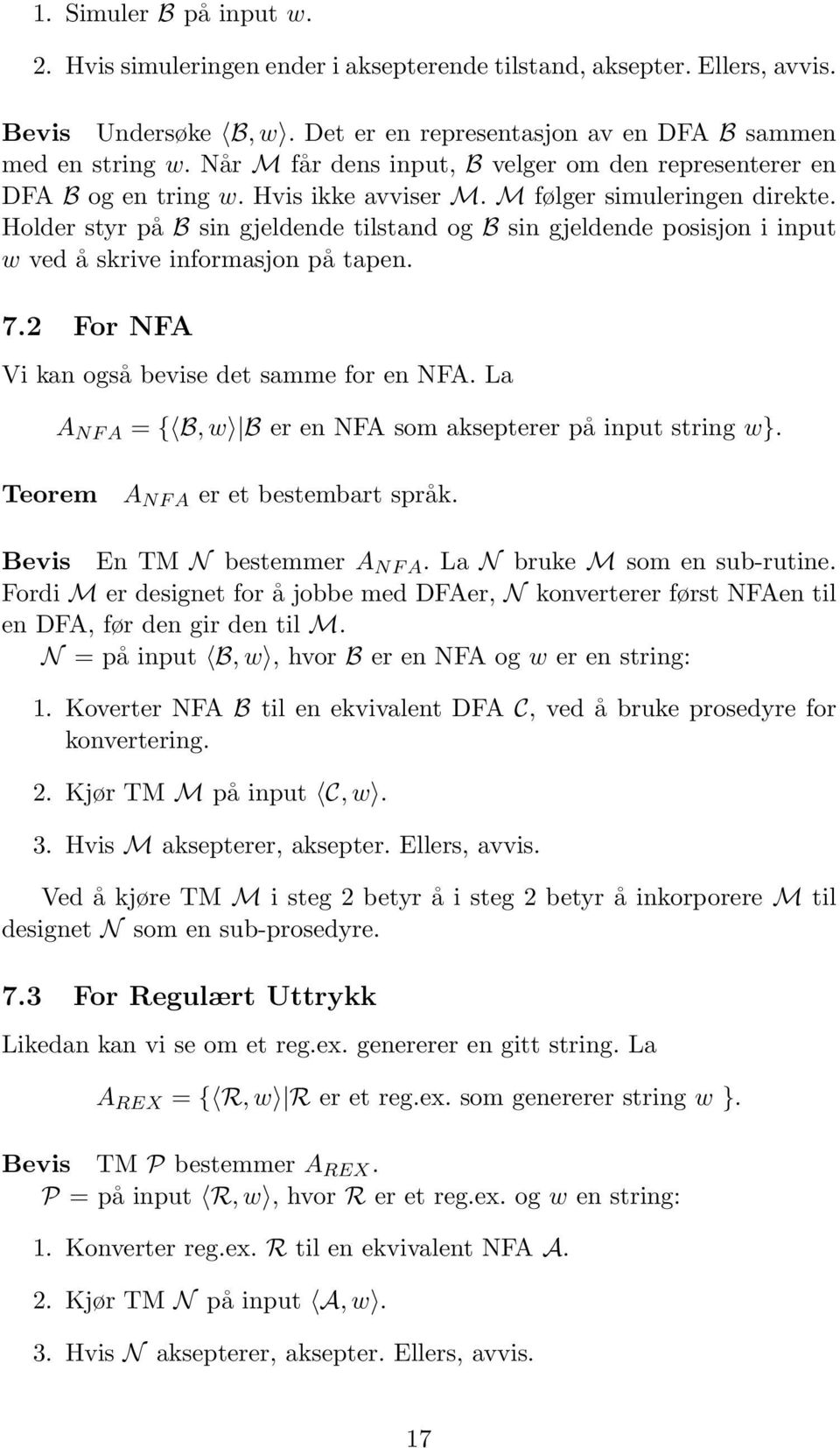 Holder styr på B sin gjeldende tilstnd og B sin gjeldende posisjon i input w ved å skrive informsjon på tpen. 7.2 For NFA Vi kn også evise det smme for en NFA.