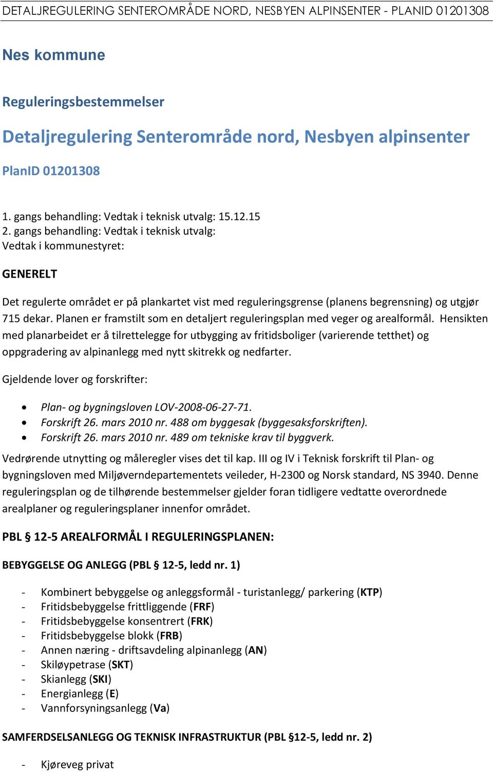 Planen er framstilt som en detaljert reguleringsplan med veger og arealformål.