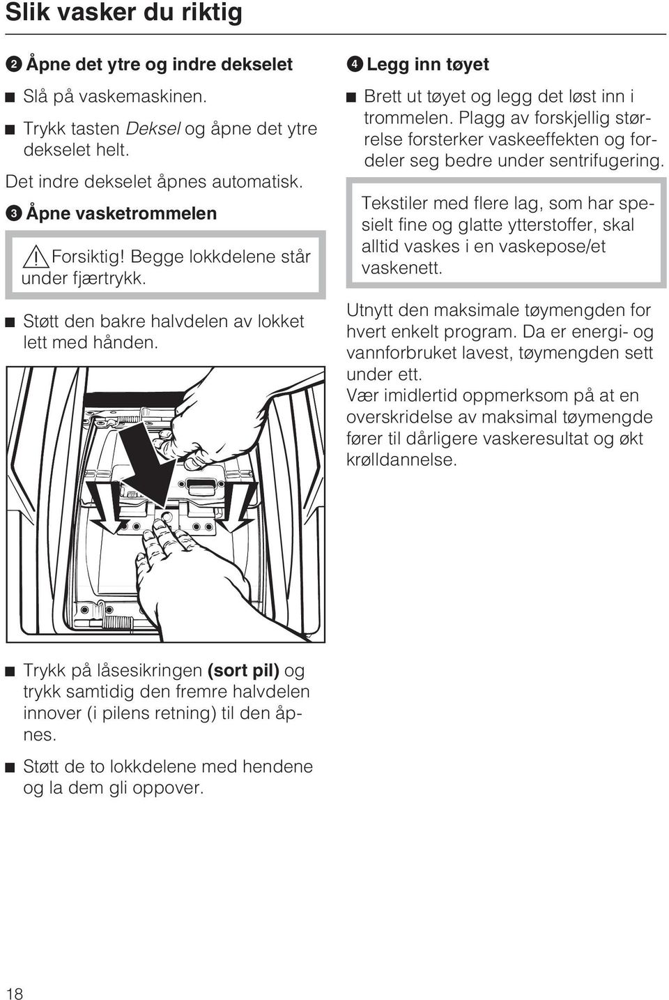 Plagg av forskjellig størrelse forsterker vaskeeffekten og fordeler seg bedre under sentrifugering.