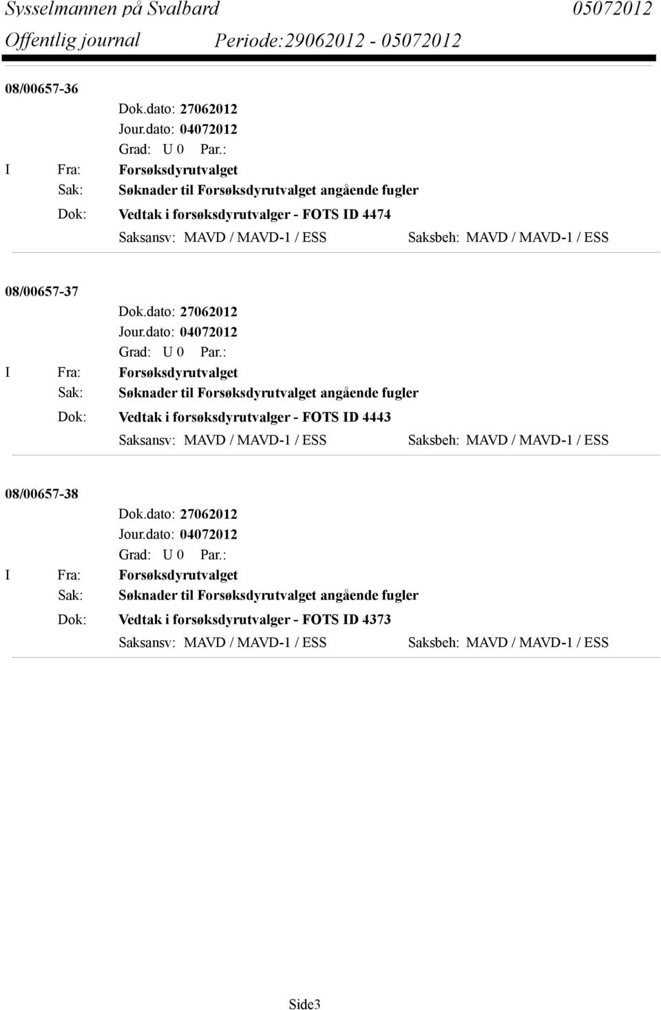 MAVD-1 / ESS Saksbeh: MAVD / MAVD-1 / ESS 08/00657-37 Dok.