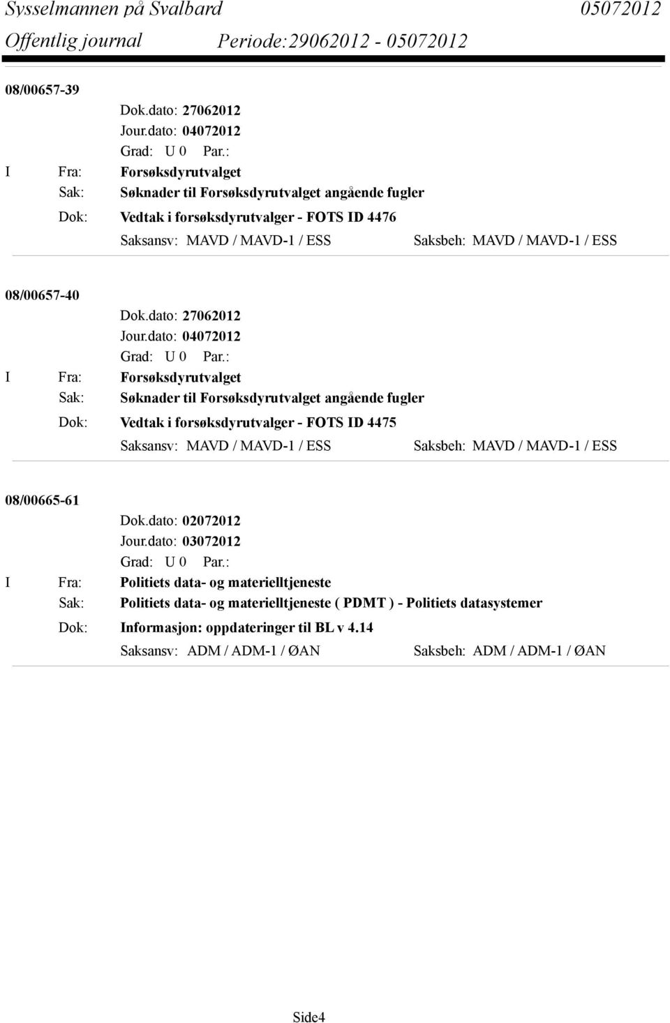 Saksbeh: MAVD / MAVD-1 / ESS 08/00657-40 Dok.