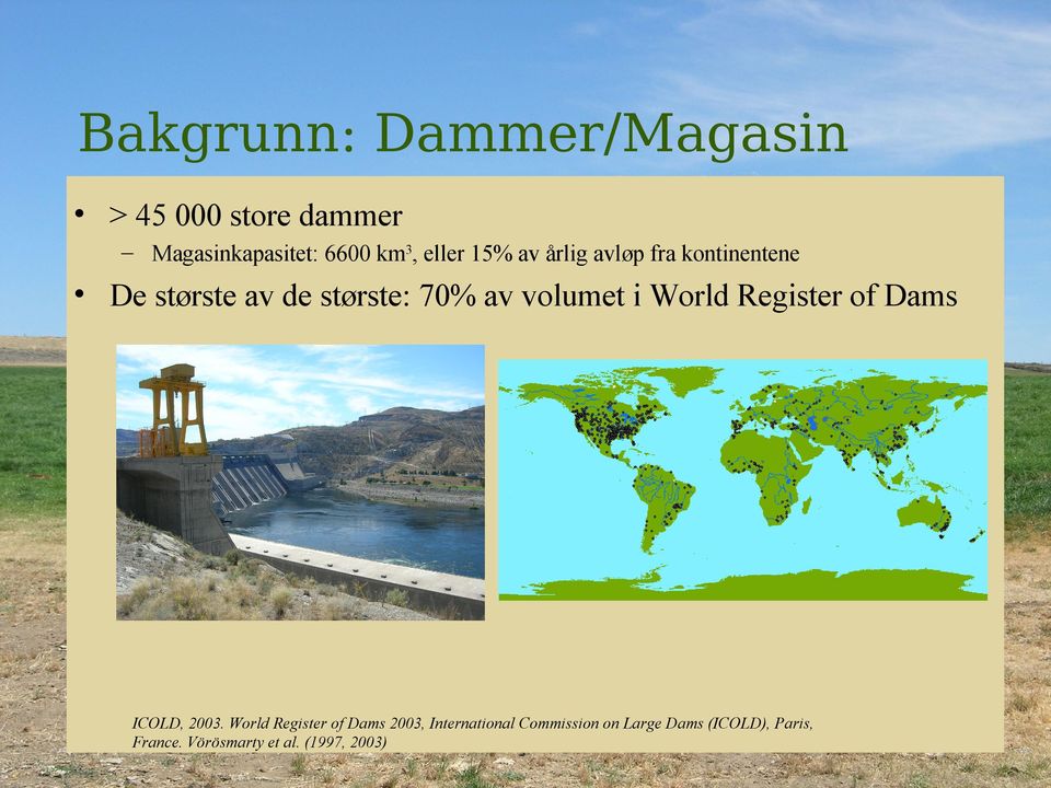 volumet i World Register of Dams ICOLD, 2003.