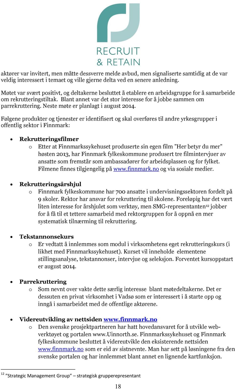 Neste møte er planlagt i august 2014.