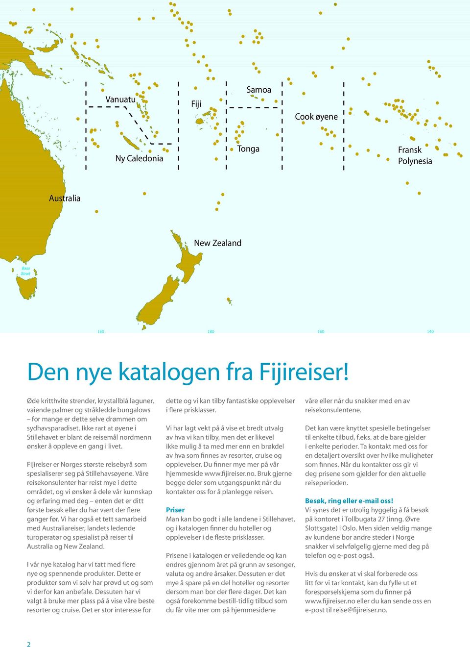 Ikke rart at øyene i Stillehavet er blant de reisemål nordmenn ønsker å oppleve en gang i livet. Fijireiser er Norges største reisebyrå som spesialiserer seg på Stillehavsøyene.