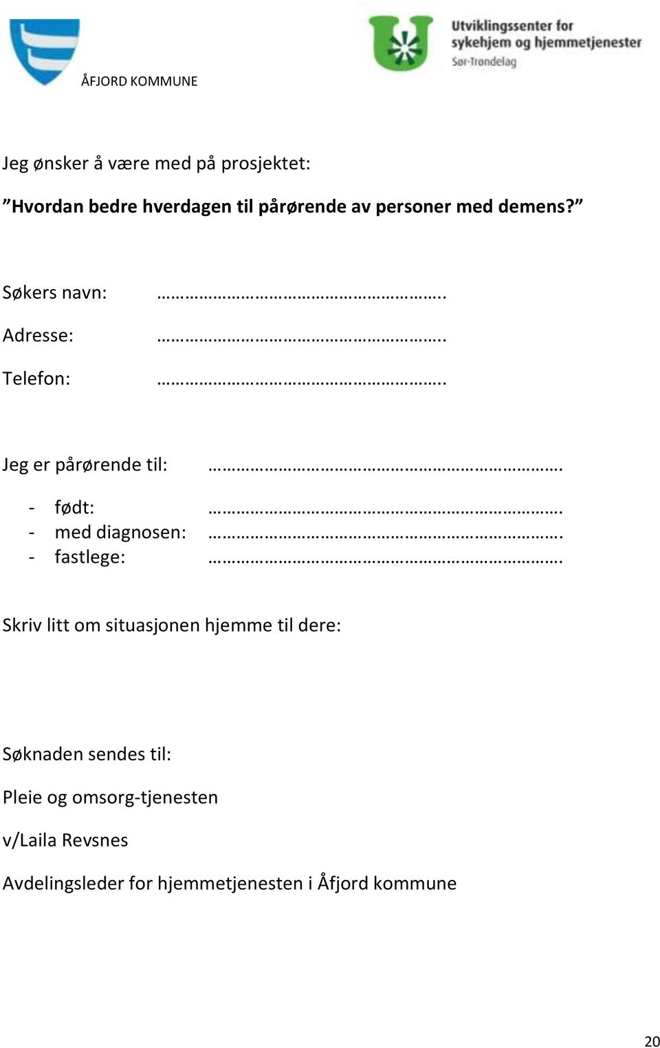 - med diagnosen:. - fastlege:.