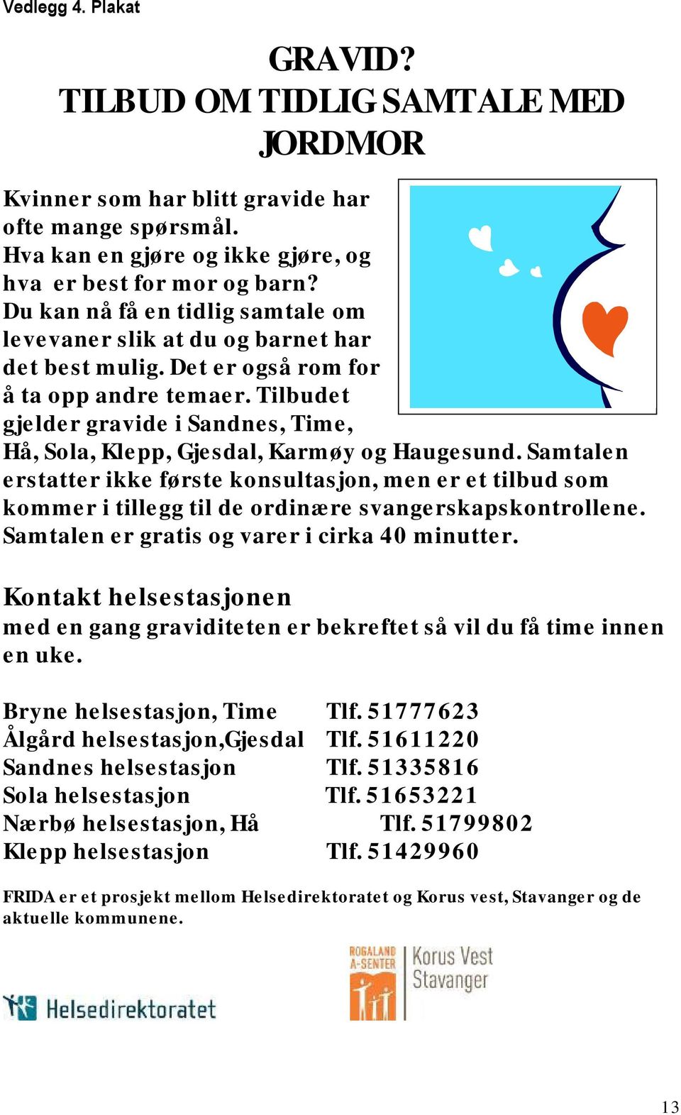 Tilbudet gjelder gravide i Sandnes, Time, Hå, Sola, Klepp, Gjesdal, Karmøy og Haugesund.