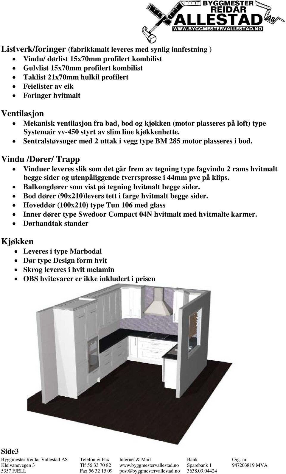 Sentralstøvsuger med 2 uttak i vegg type BM 285 motor plasseres i bod.