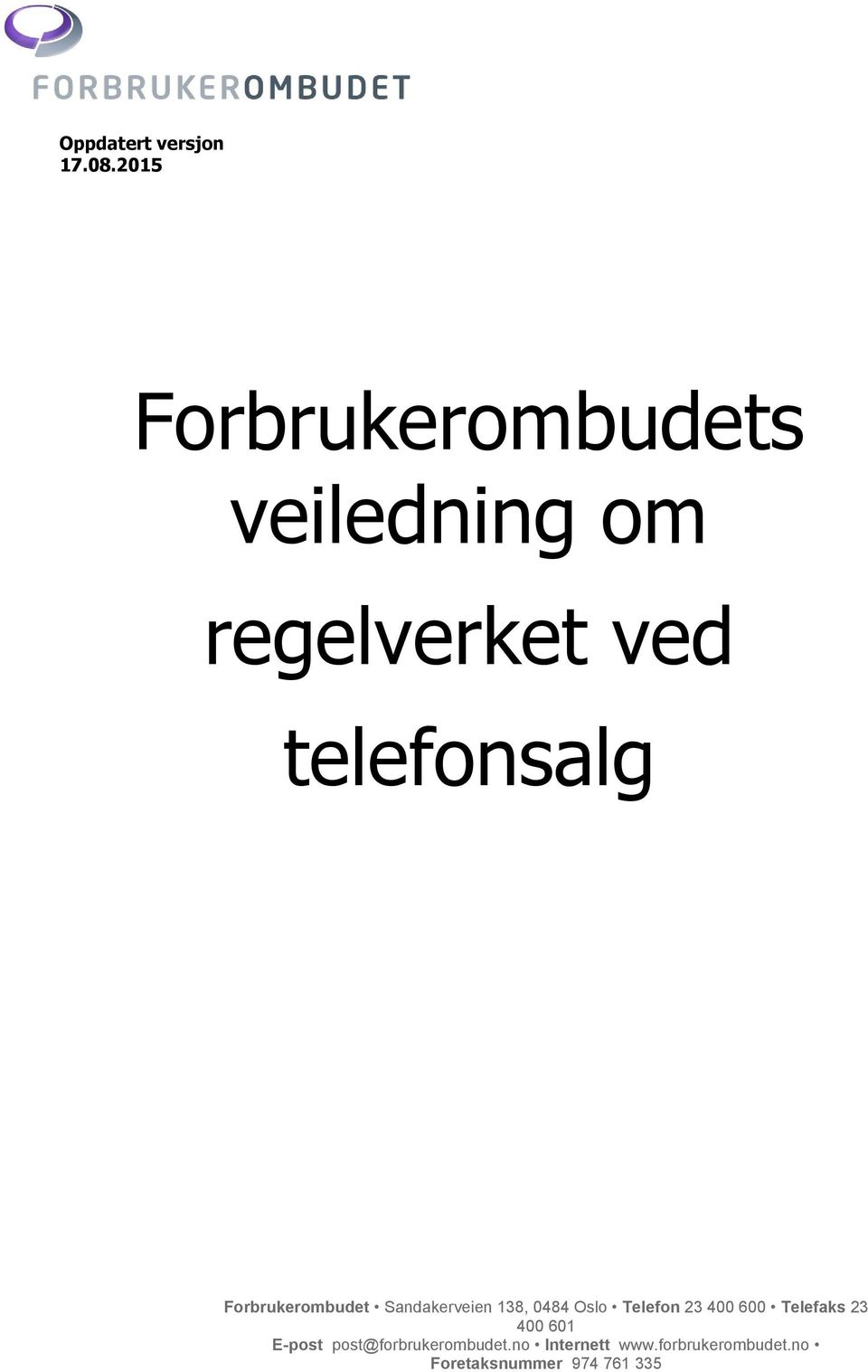 Forbrukerombudet Sandakerveien 138, 0484 Oslo Telefon 23 400 600