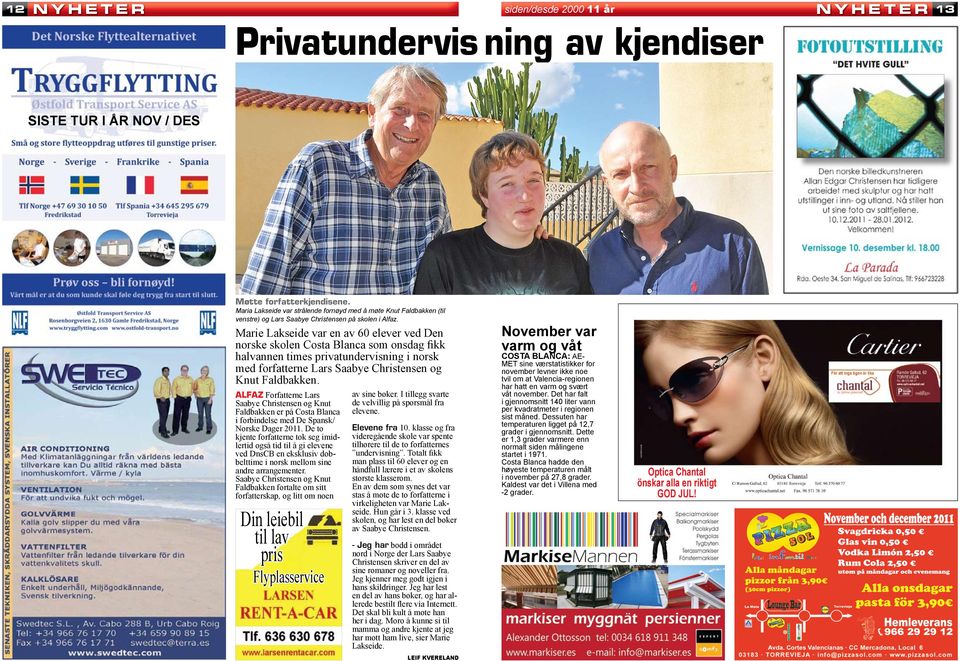 Marie Lakseide var en av 60 elever ved Den norske skolen Costa Blanca som onsdag fikk halvannen times privatundervisning i norsk med forfatterne Lars Saabye Christensen og Knut Faldbakken.