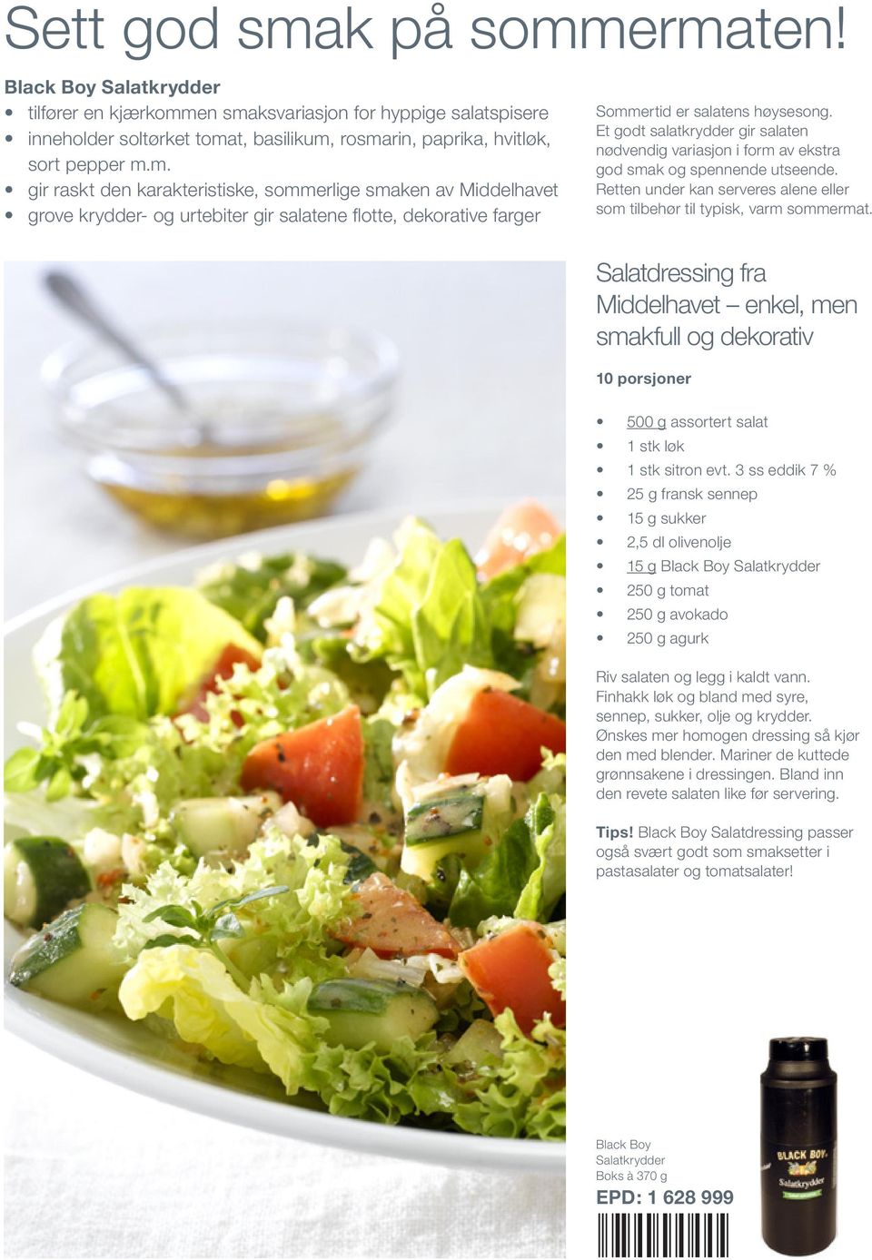 Salatdressing fra Middelhavet enkel, men smakfull og dekorativ 10 porsjoner 500 g assortert salat 1 stk løk 1 stk sitron evt.