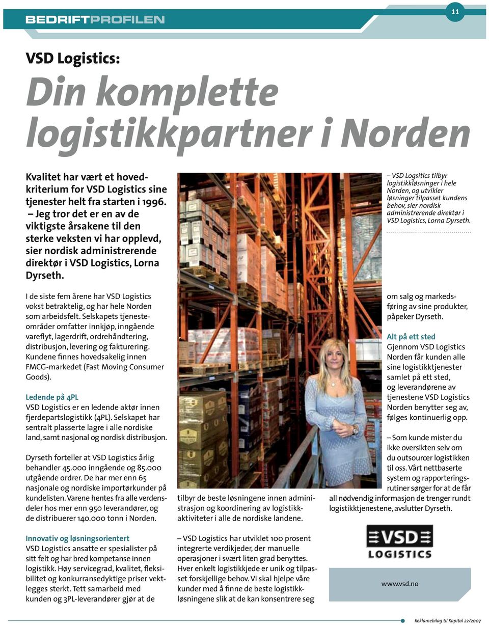 I de siste fem årene har VSD Logistics vokst betraktelig, og har hele Norden som arbeidsfelt.