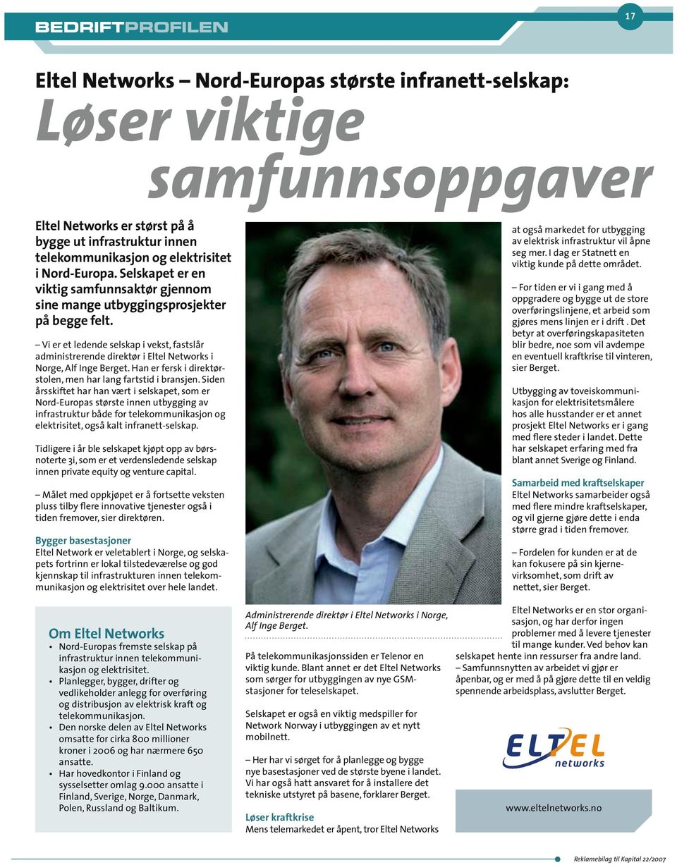 Vi er et ledende selskap i vekst, fastslår administrerende direktør i Eltel Networks i Norge, Alf Inge Berget. Han er fersk i direktørstolen, men har lang fartstid i bransjen.