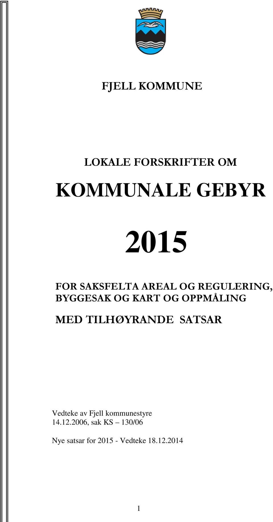 MED TILHØYRANDE SATSAR Vedteke av Fjell kommunestyre 14.12.