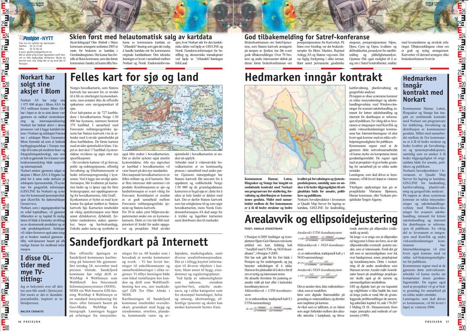 Skien først med helautomatisk salg av kartdata Byutviklingssjef Olav Risholt i Skien kommune arrangerte senhøstes 2005 et møte for brukerne av kartdata i Grenlandsregionen.