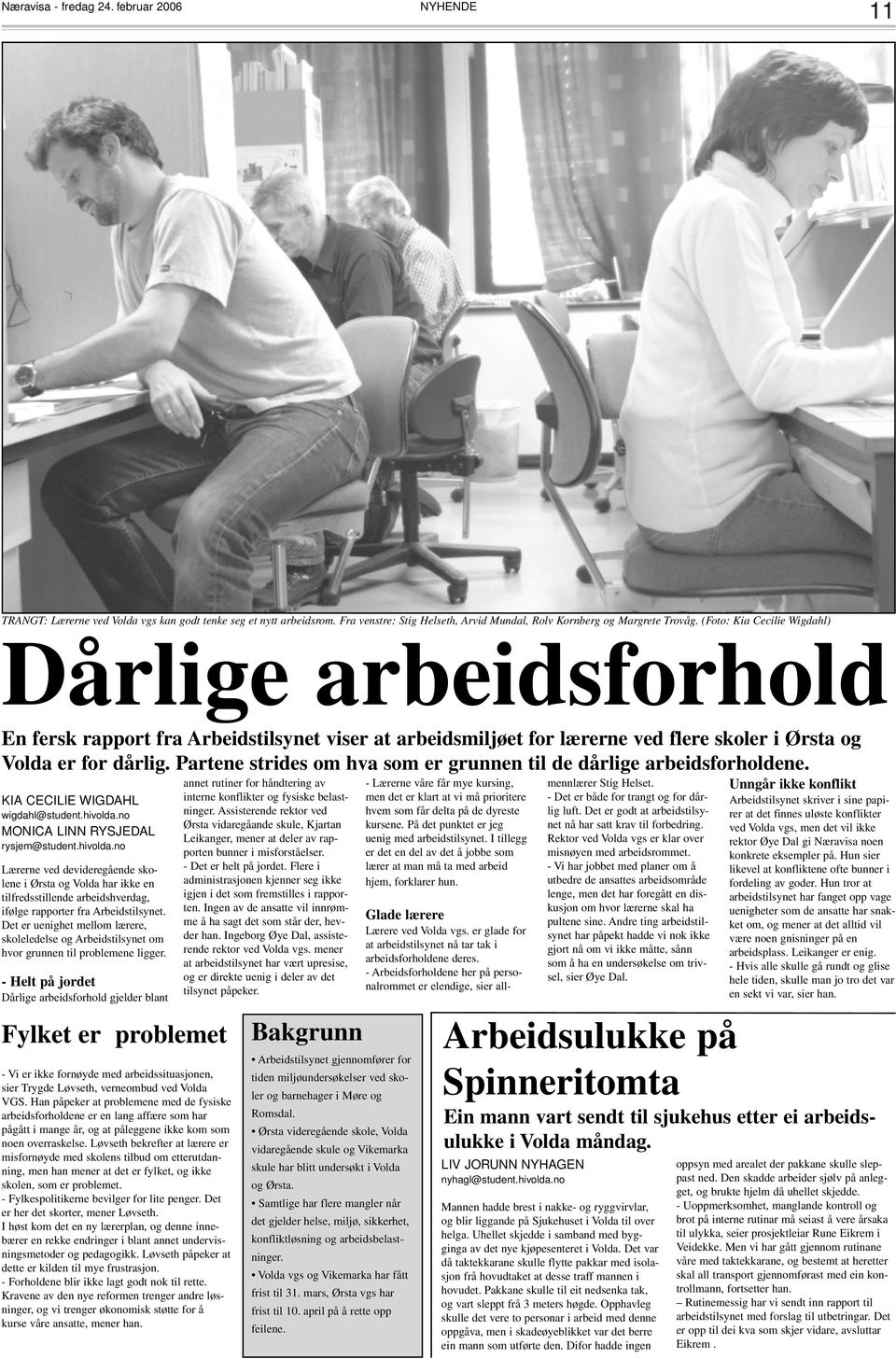 Partene strides om hva som er grunnen til de dårlige arbeidsforholdene. KIA CECILIE WIGDAHL wigdahl@student.hivolda.