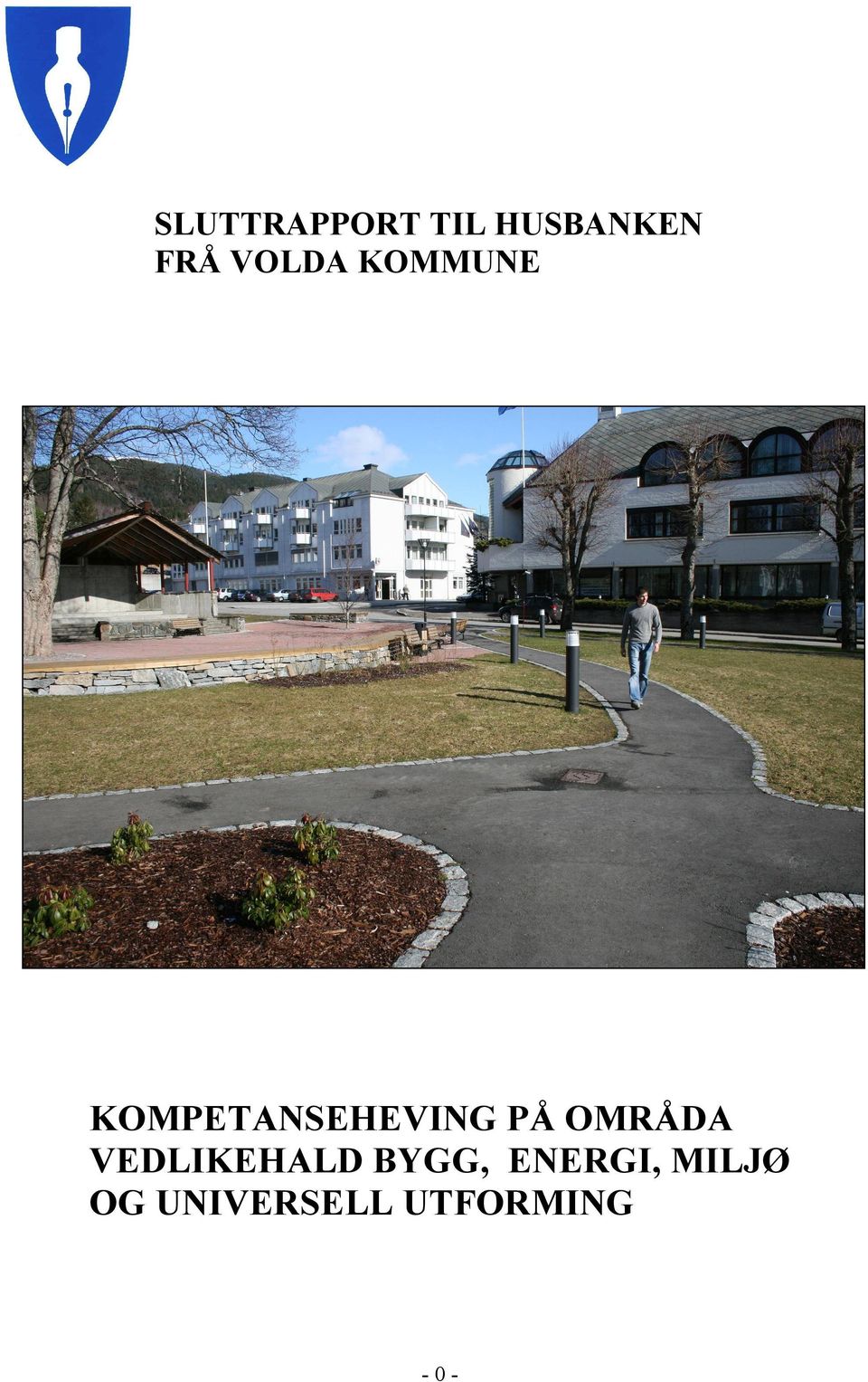 PÅ OMRÅDA VEDLIKEHALD BYGG,