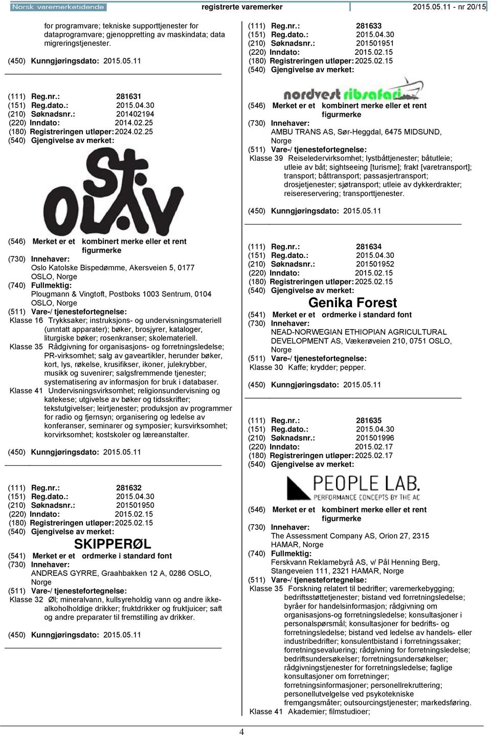 02.25 (180) Registreringen 2024.02.25 AMBU TRANS AS, Sør-Heggdal, 6475 MIDSUND, Klasse 39 Reiseledervirksomhet; lystbåttjenester; båtutleie; utleie av båt; sightseeing [turisme]; frakt