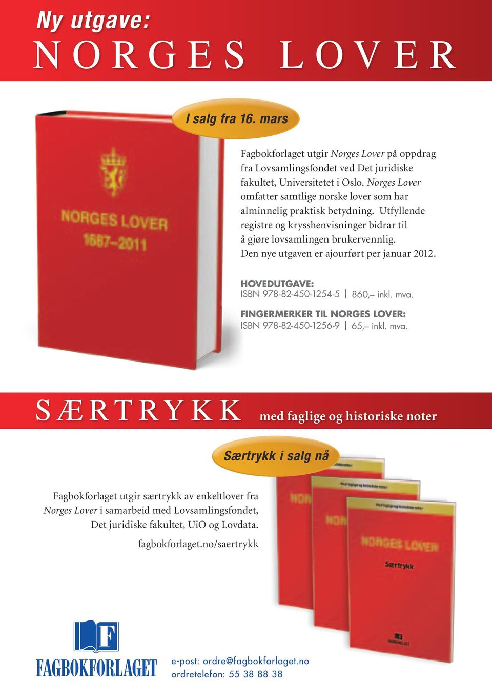 Den nye utgaven er ajourført per januar 2012. HOVEDUTGAVE: ISBN 978-82-450-1254-5 860, inkl. mva.