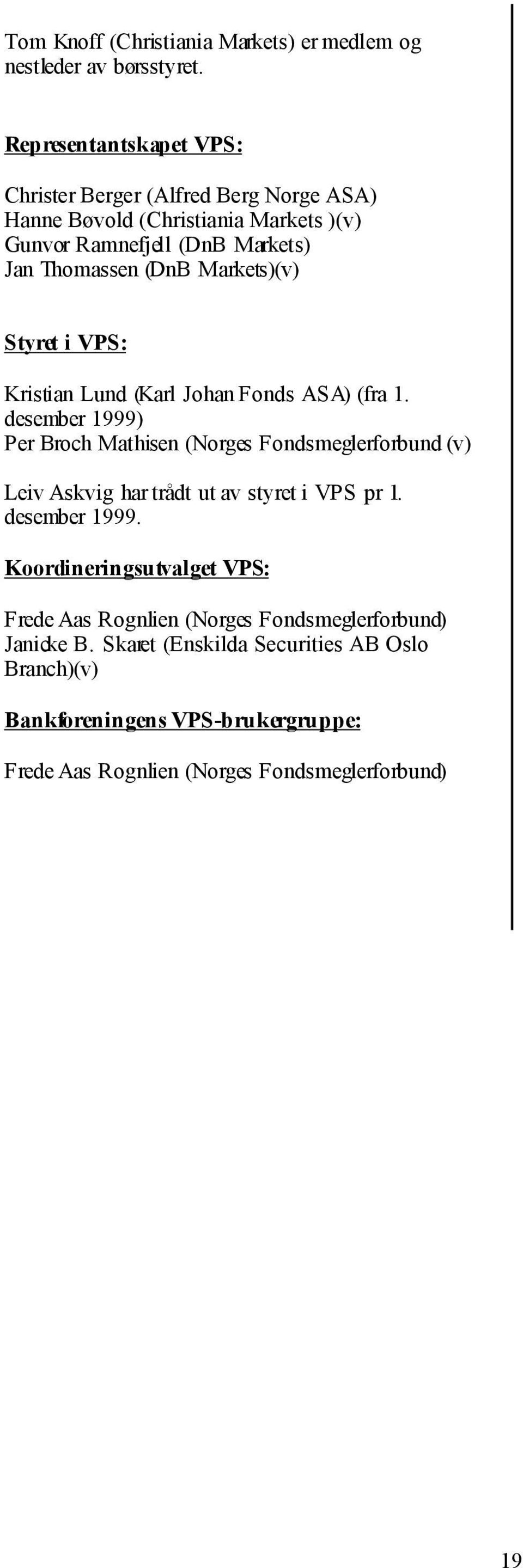 Markets)(v) Styret i VPS: Kristian Lund (Karl Johan Fonds ASA) (fra 1.