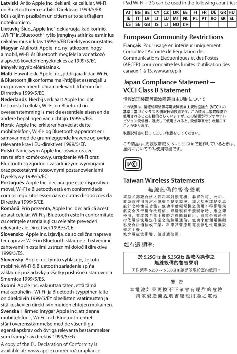 nyilatkozom, hogy a mobil, Wi-Fi és Bluetooth megfelel a vonatkozó alapvetõ követelményeknek és az 1999/5/EC irányelv egyéb elõírásainak. Malti Hawnhekk, Apple Inc.