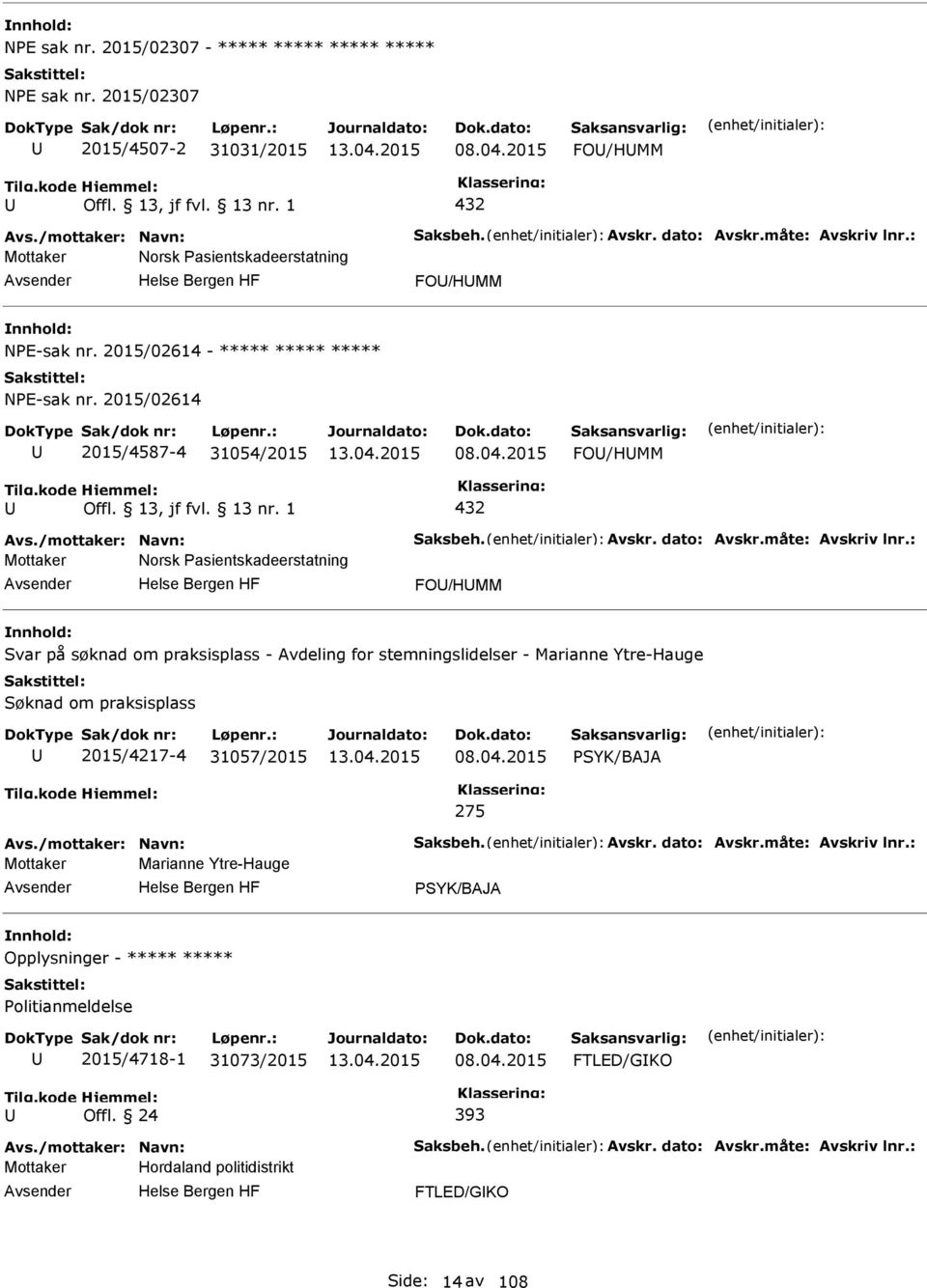 2015 FO/HMM 432 Mottaker Norsk asientskadeerstatning FO/HMM Svar på søknad om praksisplass - Avdeling for stemningslidelser - Marianne Ytre-Hauge Søknad om