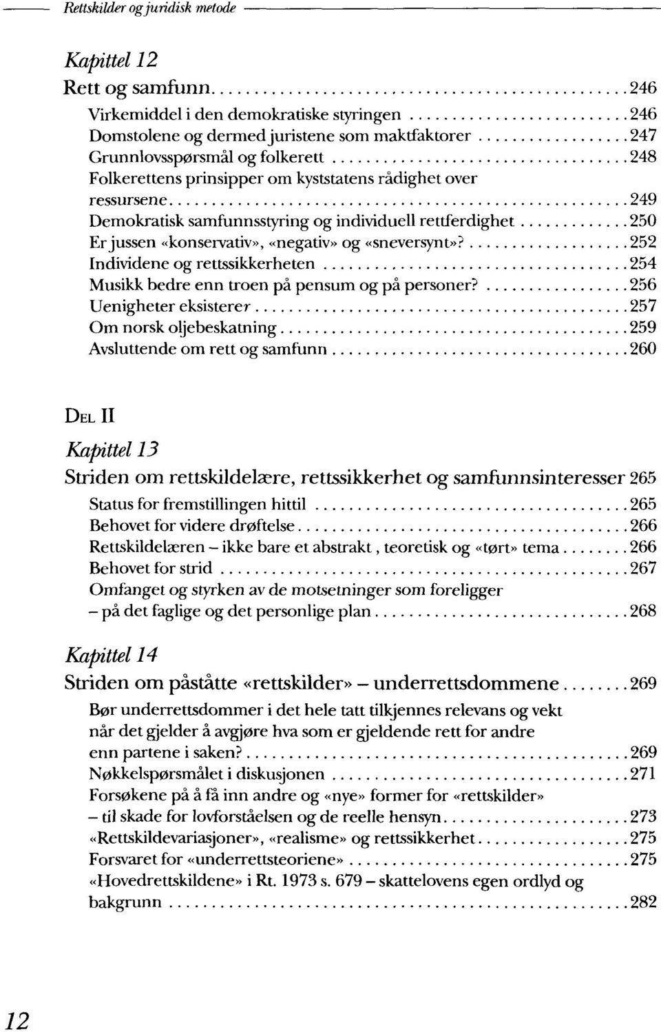 252 Individene og rettssikkerheten 254 Musikk bedre enn troen pa pensum og pa personer?