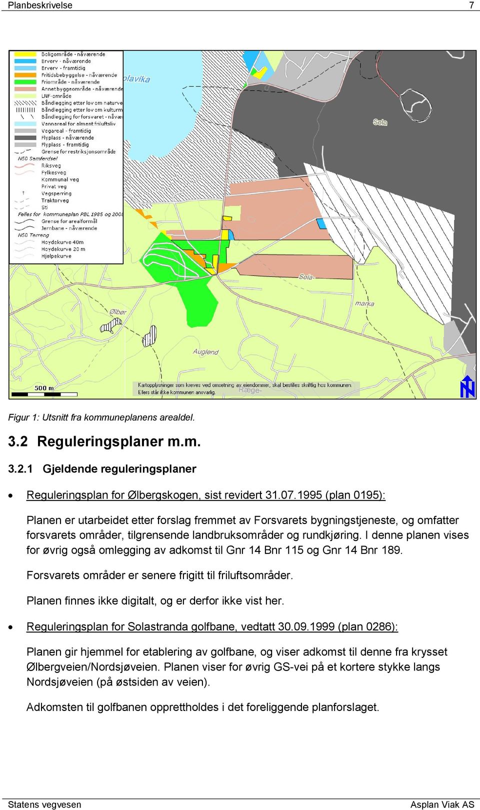 I denne planen vises for øvrig også omlegging av adkomst til Gnr 14 Bnr 115 og Gnr 14 Bnr 189. Forsvarets områder er senere frigitt til friluftsområder.