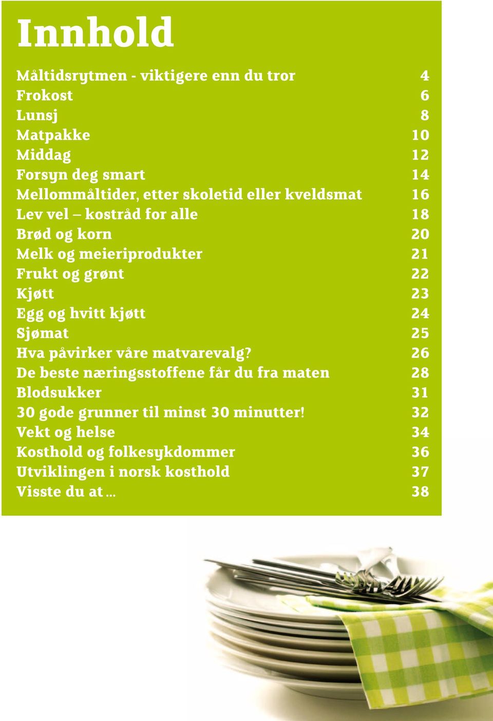 og hvitt kjøtt 24 Sjømat 25 Hva påvirker våre matvarevalg?