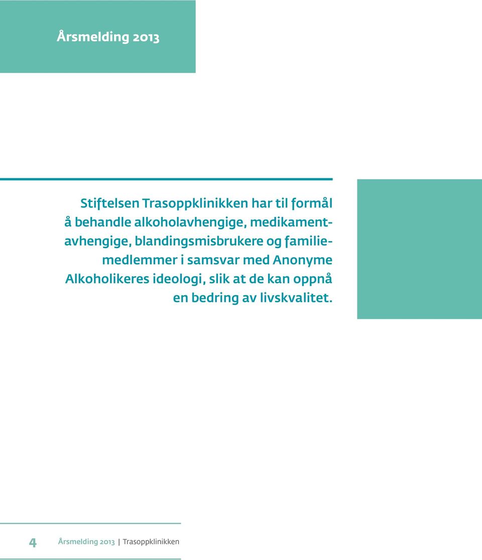 familiemedlemmer i samsvar med Anonyme Alkoholikeres ideologi, slik