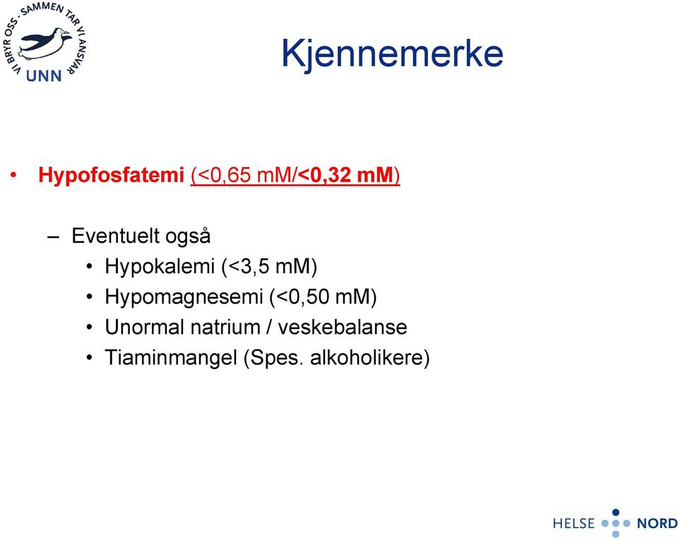 Hypomagnesemi (<0,50 mm) Unormal natrium /