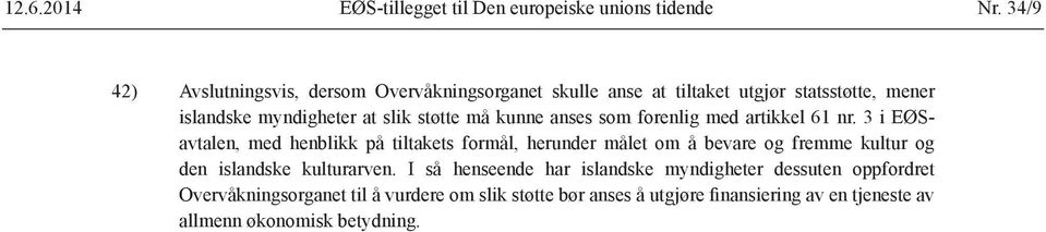 må kunne anses som forenlig med artikkel 61 nr.