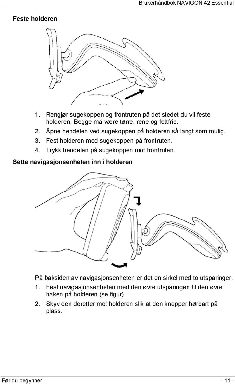 Trykk hendelen på sugekoppen mot frontruten.