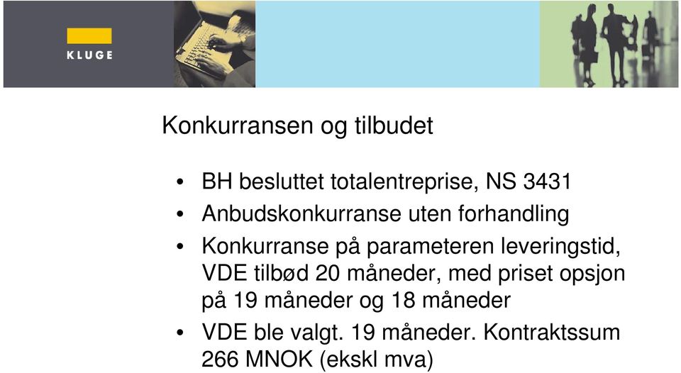 leveringstid, VDE tilbød 20 måneder, med priset opsjon på 19