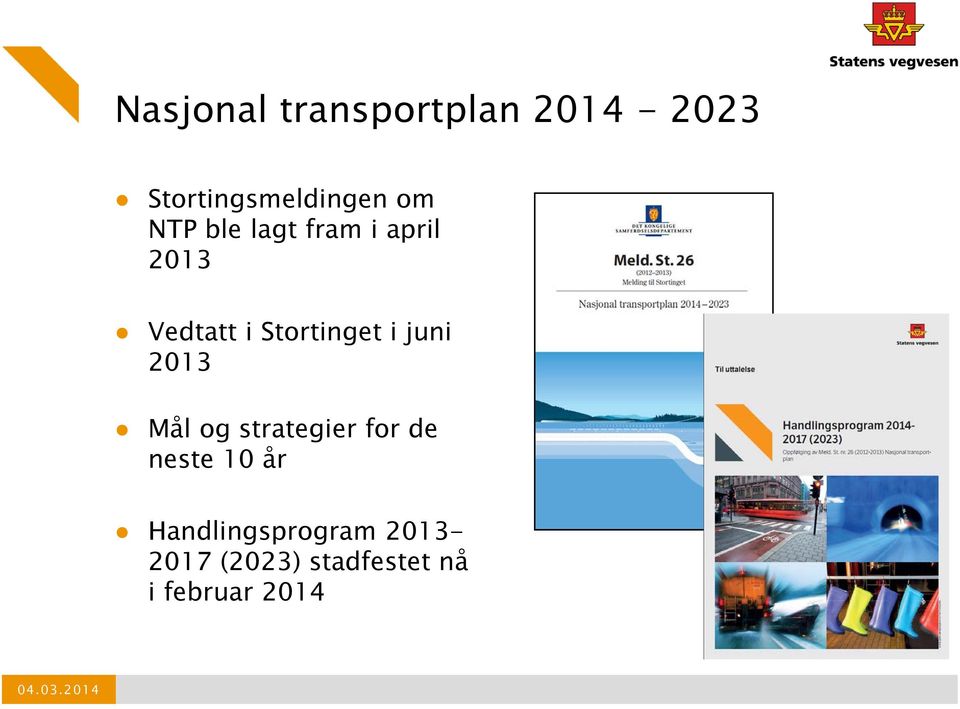 juni 2013 Mål og strategier for de neste 10 år